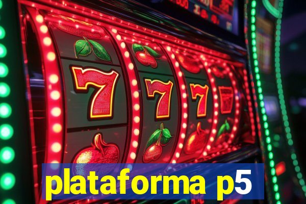 plataforma p5